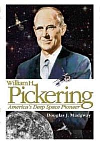 William H. Pickering: Americas Deep Space Pioneer (Hardcover)