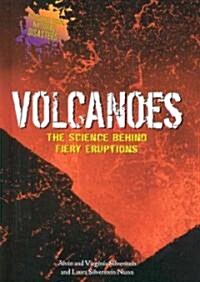Volcanoes: The Science Behind Fiery Eruptions (Library Binding)