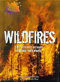 Wildfires: The Science Behind Raging Infernos (Library Binding)