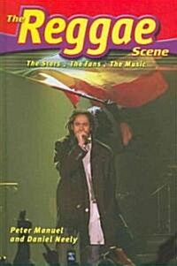 The Reggae Scene: The Stars, the Fans, the Music (Library Binding)