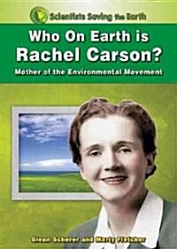 Who on Earth Is Rachel Carson?: Mother of the Environmental Movement (Library Binding)