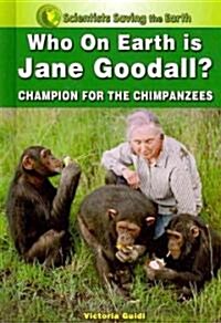 Who on Earth Is Jane Goodall?: Champion for the Chimpanzees (Library Binding, Library)