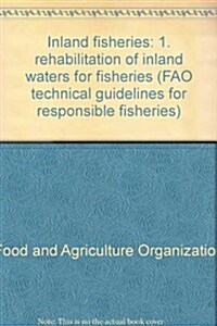 Inland Fisheries - 1. Rehabilitation of Inland Waters for Fisheries: Fao Technical Guidelines for Responsible Fisheries No. 6 Suppl. 1                 (Paperback)