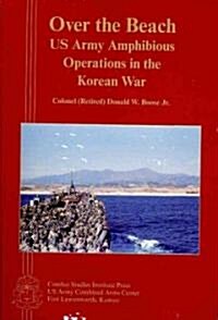 Over the Beach: US Army Amphibious Operations in the Korean War (Paperback)