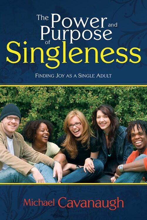 The Power and Purpose of Singleness: Finding Joy as a Single Adult (Paperback)