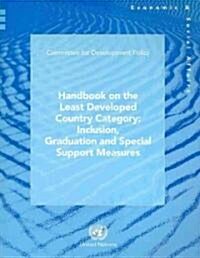 Handbook on the Least Developed Country Category: Inclusion and Graduation and Special Support Measures (Paperback)
