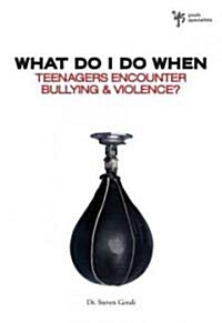 What Do I Do When Teenagers Encounter Bullying and Violence? (Paperback)