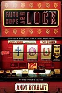 Faith, Hope, and Luck Bible Study Participants Guide: Discover What You Can Expect from God (Paperback, Participants G)