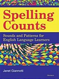 Spelling Counts: Sounds and Patterns for English Language Learners (Paperback)