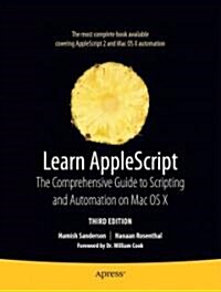 Learn AppleScript: The Comprehensive Guide to Scripting and Automation on Mac OS X (Paperback, 3)