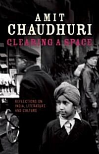 Clearing a Space : Reflections on India, Literature and Culture (Hardcover, New ed)