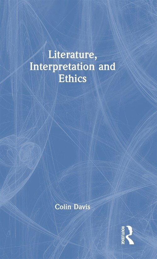 Literature, Interpretation and Ethics (Hardcover)