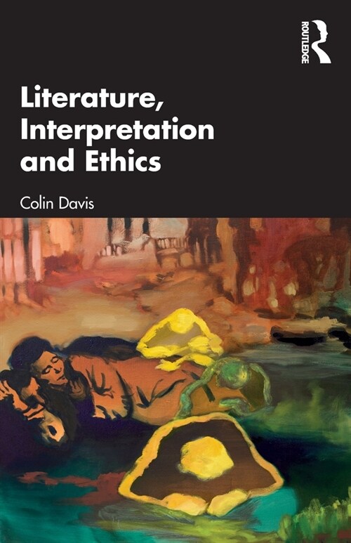 Literature, Interpretation and Ethics (Paperback)