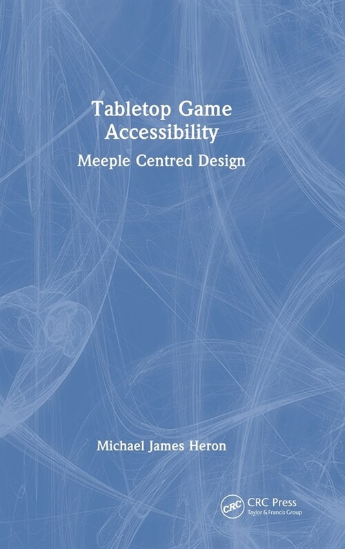 Tabletop Game Accessibility : Meeple Centred Design (Hardcover)