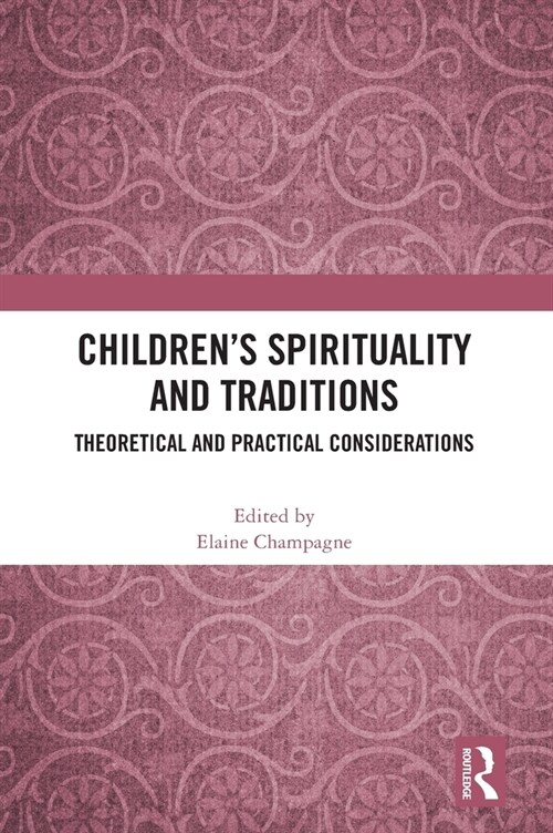 Children’s Spirituality and Traditions : Theoretical and Practical Considerations (Hardcover)