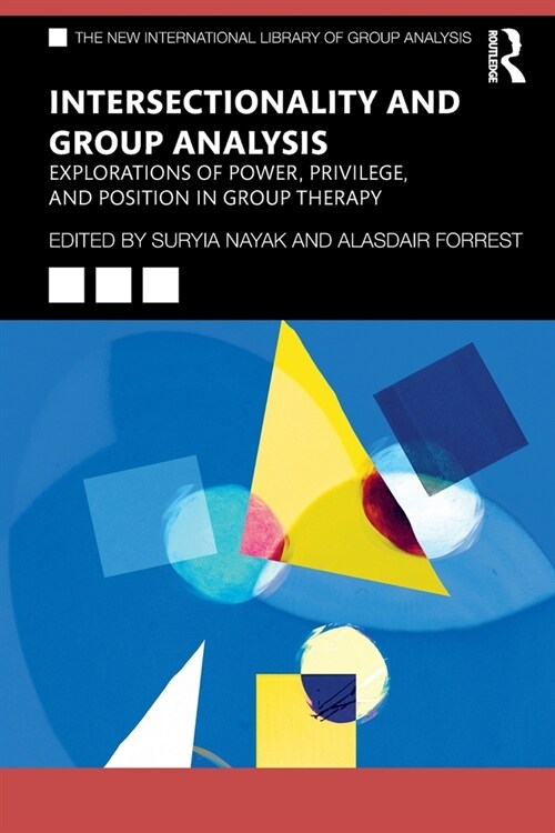 Intersectionality and Group Analysis : Explorations of Power, Privilege, and Position in Group Therapy (Paperback)