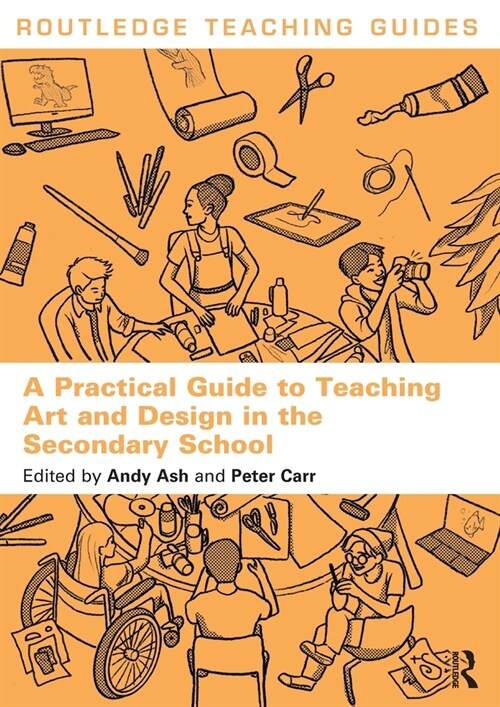 A Practical Guide to Teaching Art and Design in the Secondary School (Paperback, 1)