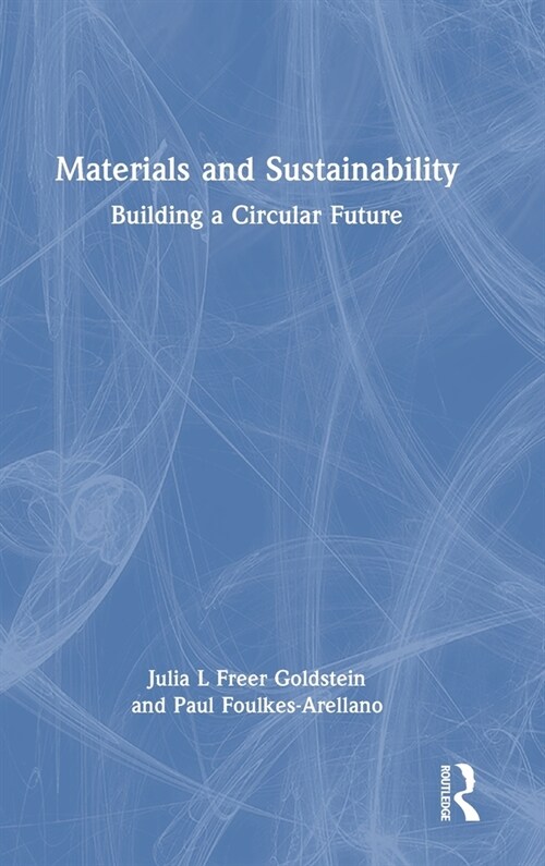 Materials and Sustainability : Building A Circular Future (Hardcover)
