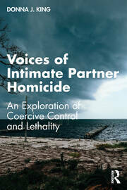 Voices of Intimate Partner Homicide : An Exploration of Coercive Control and Lethality (Paperback)