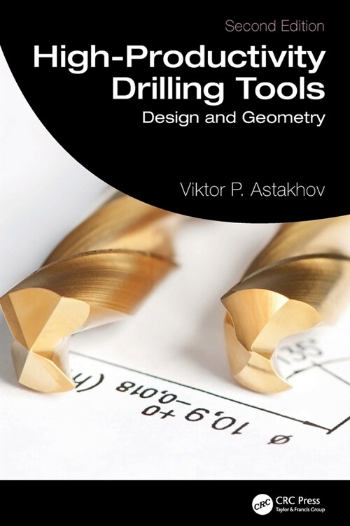 High-Productivity Drilling Tools : Design and Geometry (Hardcover, 2 ed)