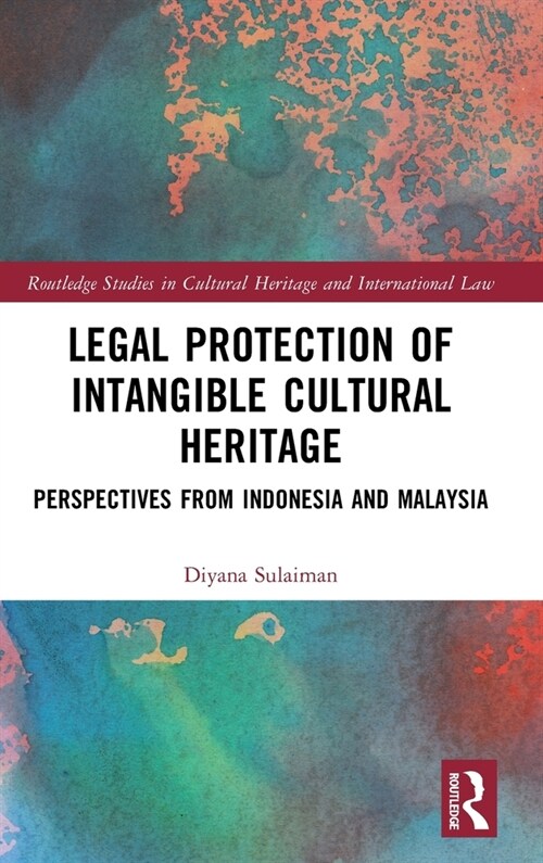Legal Protection of Intangible Cultural Heritage : Perspectives from Indonesia and Malaysia (Hardcover)