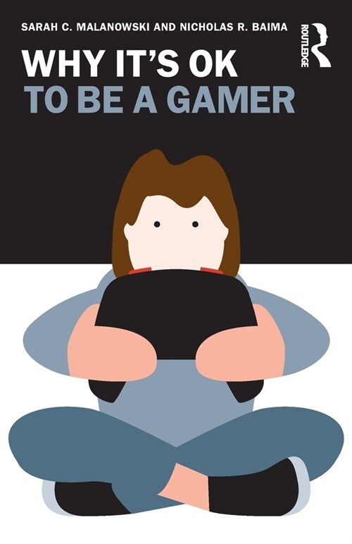 Why Its OK to Be a Gamer (Paperback, 1)