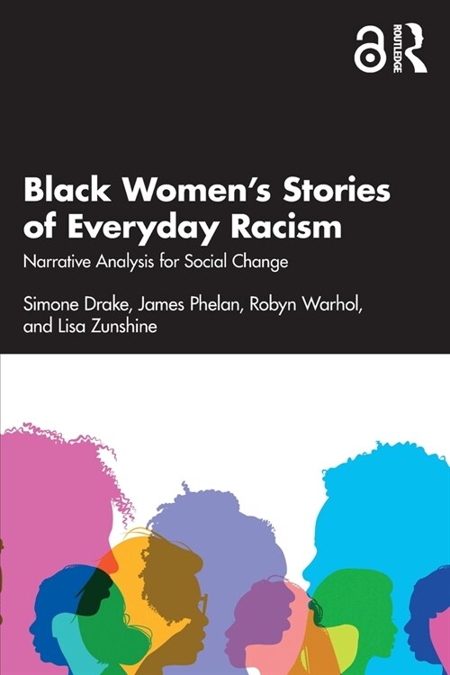 Black Women’s Stories of Everyday Racism : Narrative Analysis for Social Change (Paperback)