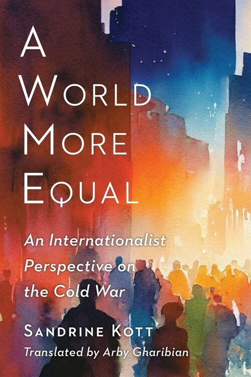 A World More Equal: An Internationalist Perspective on the Cold War (Paperback)