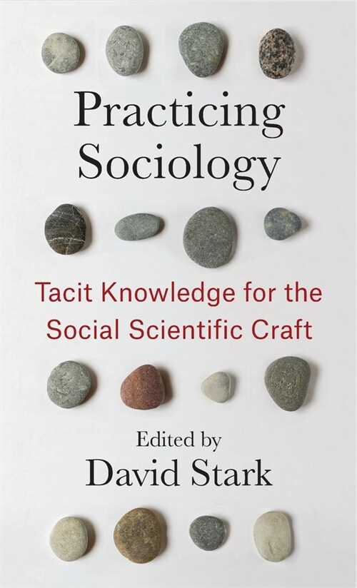 Practicing Sociology: Tacit Knowledge for the Social Scientific Craft (Hardcover)