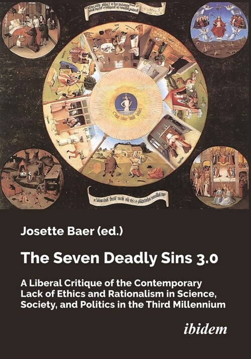 The Seven Deadly Sins 3.0: A Liberal Critique of the Contemporary Lack of Ethics and Rationalism in Science, Society, and Politics in the Third M (Paperback)