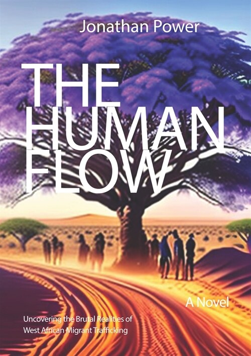 The Human Flow: A Novel Uncovering the Brutal Realities of West African Migrant Trafficking (Paperback)