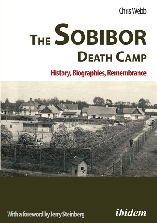 The Sobibor Death Camp: History, Biographies, Remembrance (Paperback)