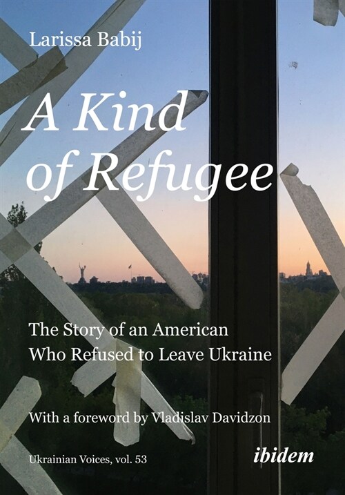 A Kind of Refugee: The Story of an American Who Refused to Leave Ukraine (Paperback)