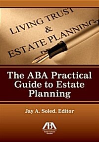 The ABA Practical Guide to Estate Planning (Paperback)