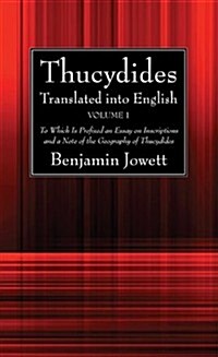 Thucydides Translated Into English (2 Volumes): To Which Is Prefixed an Essay on Inscriptions and a Note of the Geography of Thucydides (Paperback)