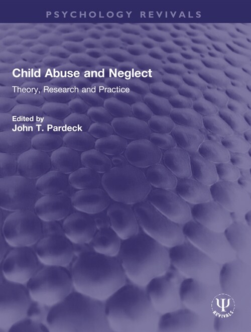 Child Abuse and Neglect : Theory, Research and Practice (Paperback)