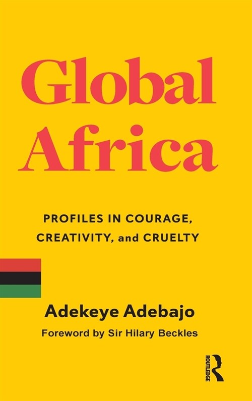 Global Africa : Profiles in Courage, Creativity, and Cruelty (Hardcover)