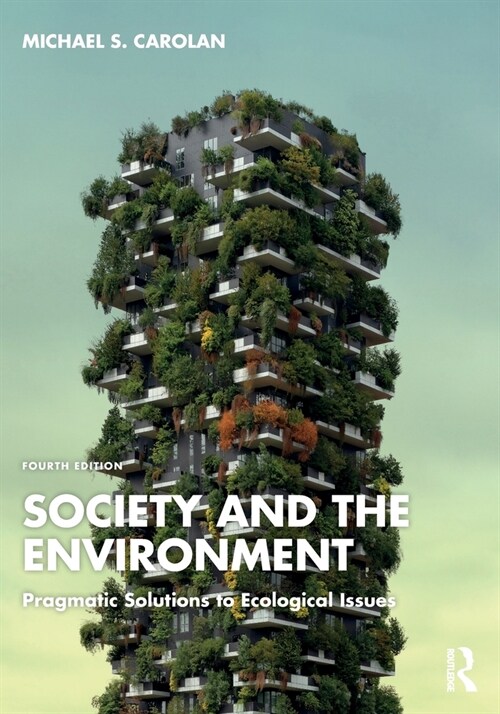Society and the Environment : Pragmatic Solutions to Ecological Issues (Paperback, 4 ed)