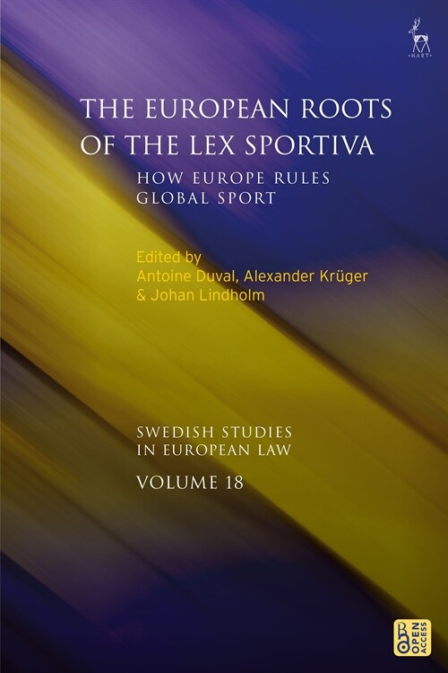 The European Roots of the Lex Sportiva : How Europe Rules Global Sport (Hardcover)