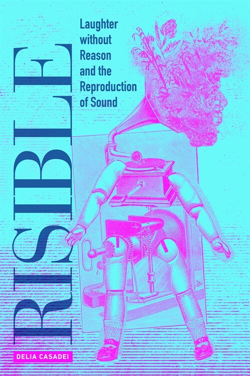 Risible: Laughter Without Reason and the Reproduction of Sound (Paperback)
