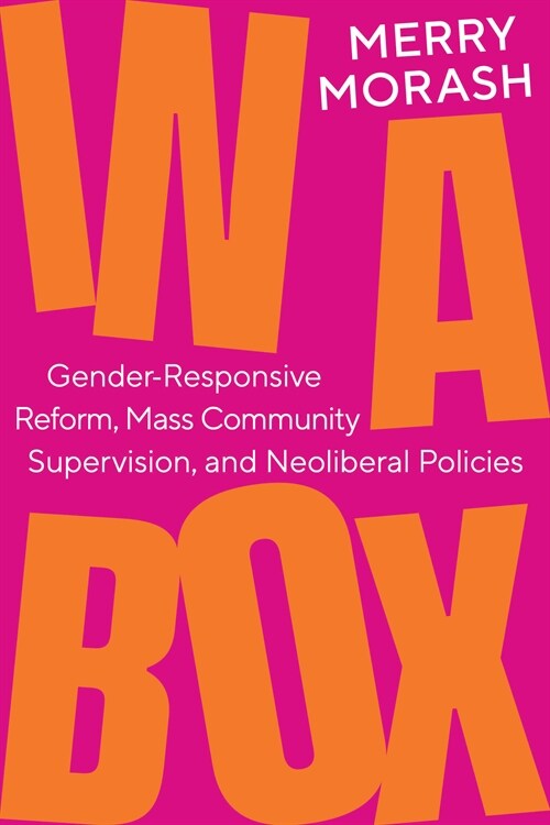 In a Box: Gender-Responsive Reform, Mass Community Supervision, and Neoliberal Policies (Paperback)
