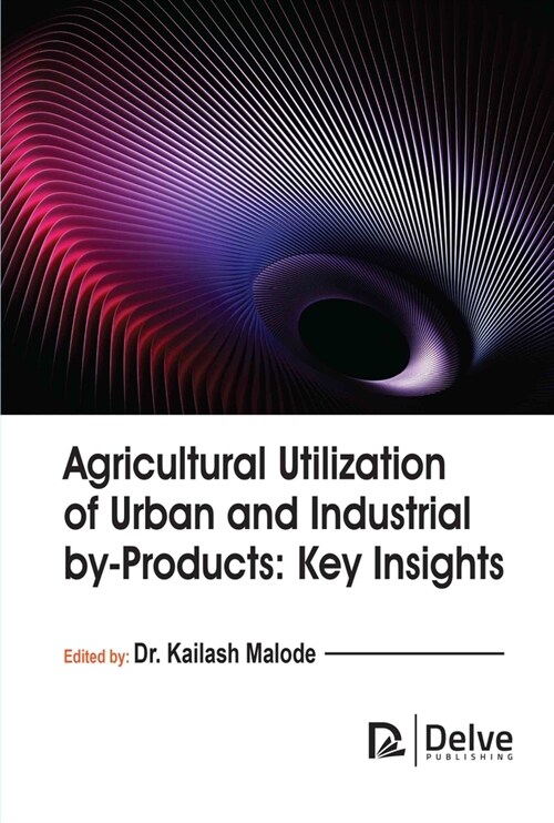 Agricultural Utilization of Urban and Industrial By-Products: Key Insights (Hardcover)