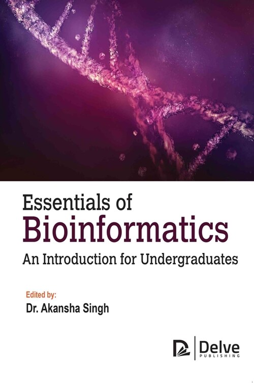 Essentials of Bioinformatics: An Introduction for Undergraduates (Hardcover)