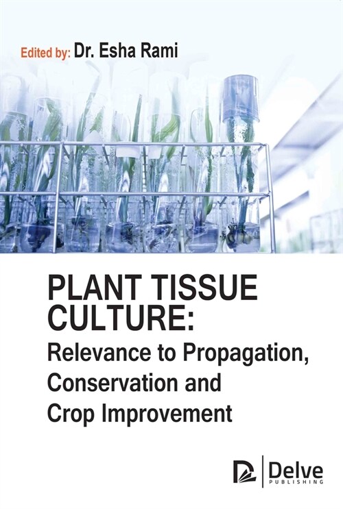 Plant Tissue Culture: Relevance to Propagation, Conservation and Crop Improvement (Hardcover)