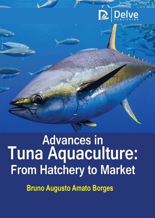 Advances in Tuna Aquaculture: From Hatchery to Market (Hardcover)