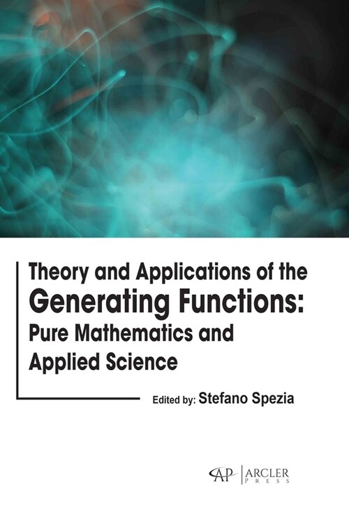 Theory and Applications of the Generating Functions: Pure Mathematics and Applied Science (Hardcover)