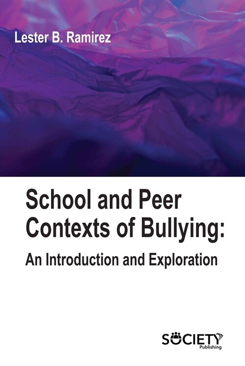 School and Peer Contexts of Bullying: An Introduction and Exploration (Hardcover)