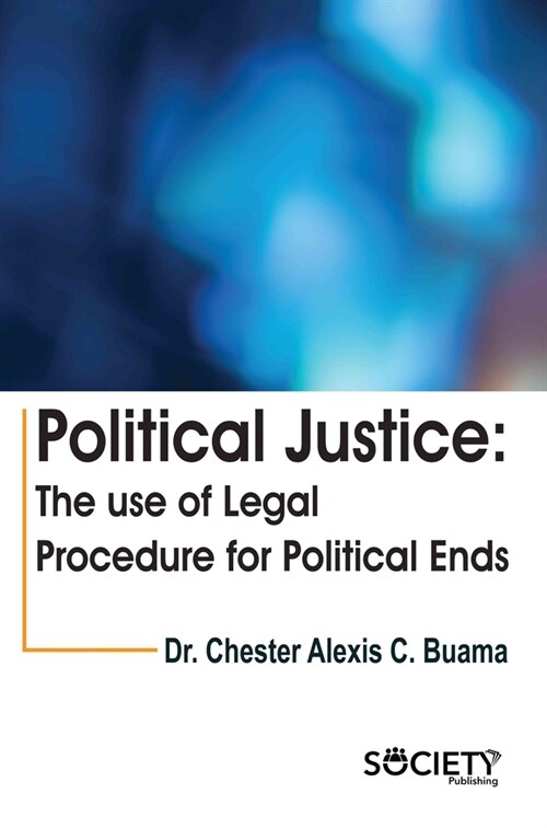 Political Justice: The Use of Legal Procedure for Political Ends (Hardcover)