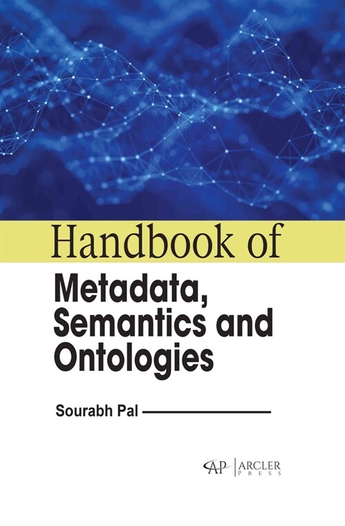 Handbook of Metadata, Semantics and Ontologies (Hardcover)