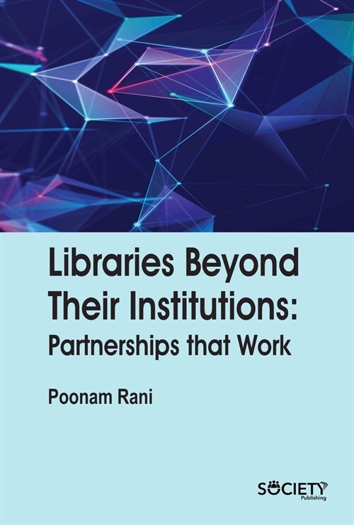 Libraries Beyond Their Institutions: Partnerships That Work (Hardcover)